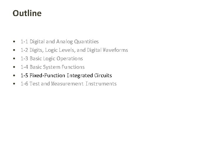 Outline • • • 1 -1 Digital and Analog Quantities 1 -2 Digits, Logic