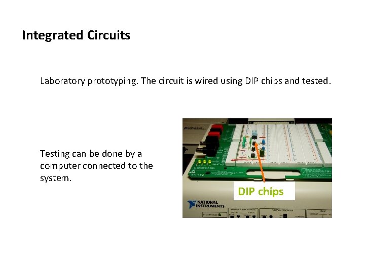 Integrated Circuits Laboratory prototyping. The circuit is wired using DIP chips and tested. Testing