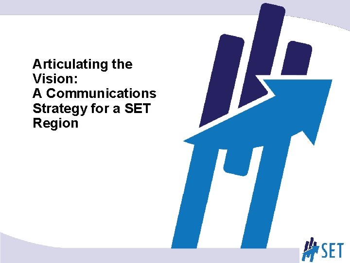 Articulating the Vision: A Communications Strategy for a SET Region 