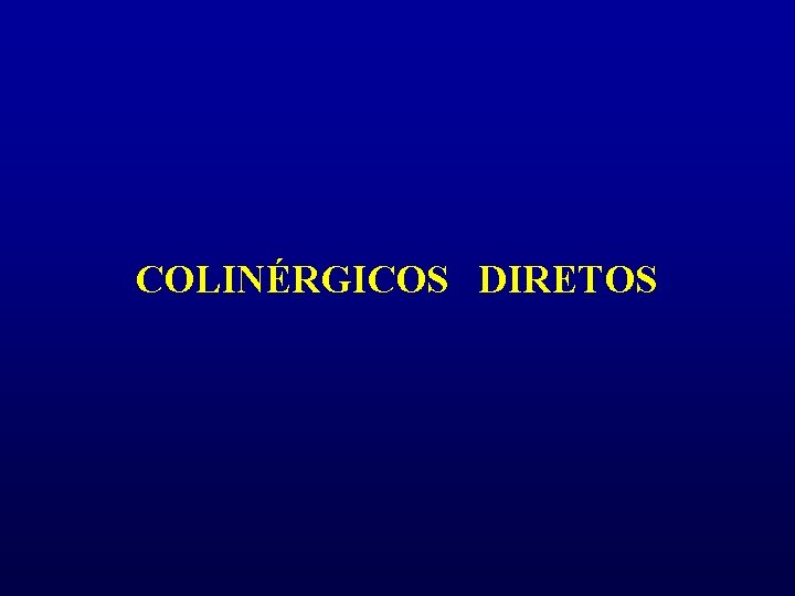 COLINÉRGICOS DIRETOS 