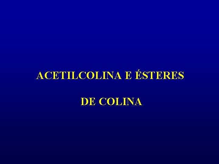 ACETILCOLINA E ÉSTERES DE COLINA 