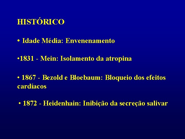 HISTÓRICO • Idade Média: Envenenamento • 1831 - Mein: Isolamento da atropina • 1867