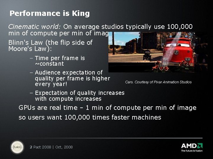 Performance is King Cinematic world: On average studios typically use 100, 000 min of