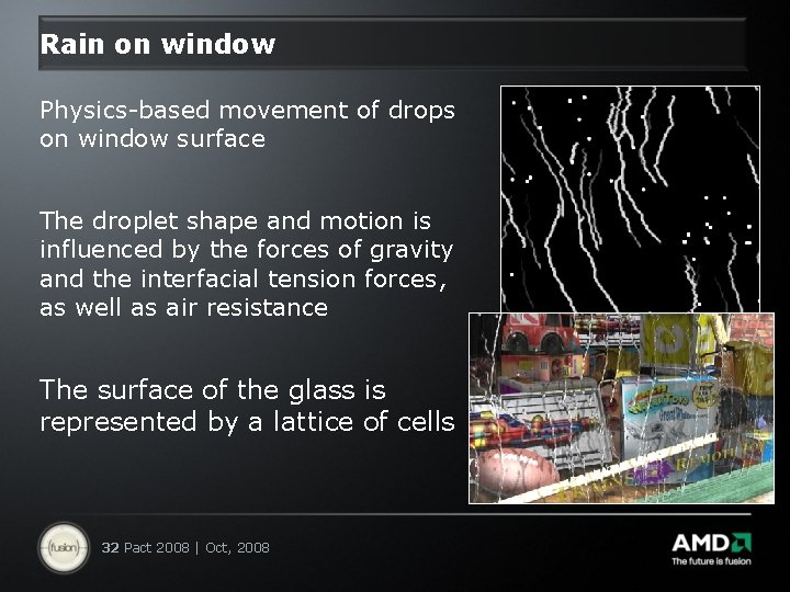 Rain on window Physics-based movement of drops on window surface The droplet shape and