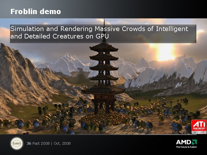 Froblin demo Simulation and Rendering Massive Crowds of Intelligent and Detailed Creatures on GPU