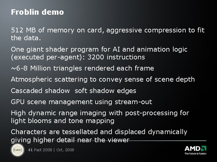 Froblin demo 512 MB of memory on card, aggressive compression to fit the data.