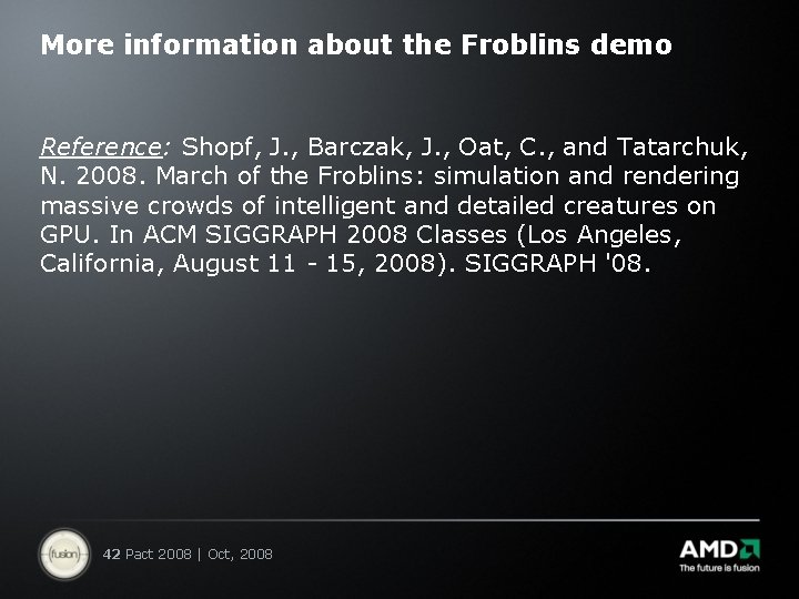 More information about the Froblins demo Reference: Shopf, J. , Barczak, J. , Oat,