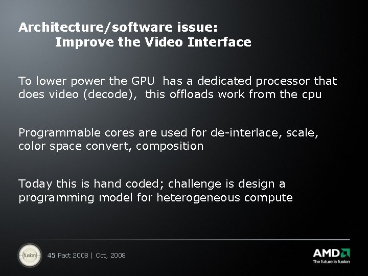 Architecture/software issue: Improve the Video Interface To lower power the GPU has a dedicated