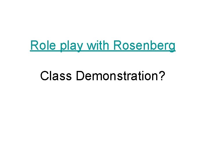 Role play with Rosenberg Class Demonstration? 