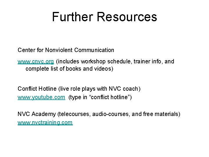 Further Resources Center for Nonviolent Communication www. cnvc. org (includes workshop schedule, trainer info,