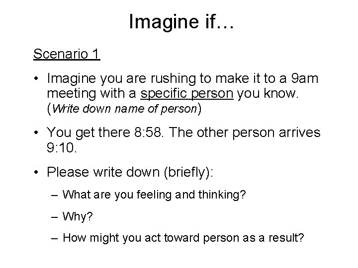 Imagine if… Scenario 1 • Imagine you are rushing to make it to a