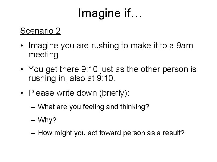 Imagine if… Scenario 2 • Imagine you are rushing to make it to a