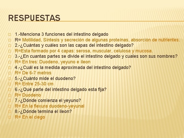 RESPUESTAS � � � � 1. -Menciona 3 funciones del intestino delgado R= Motilidad,