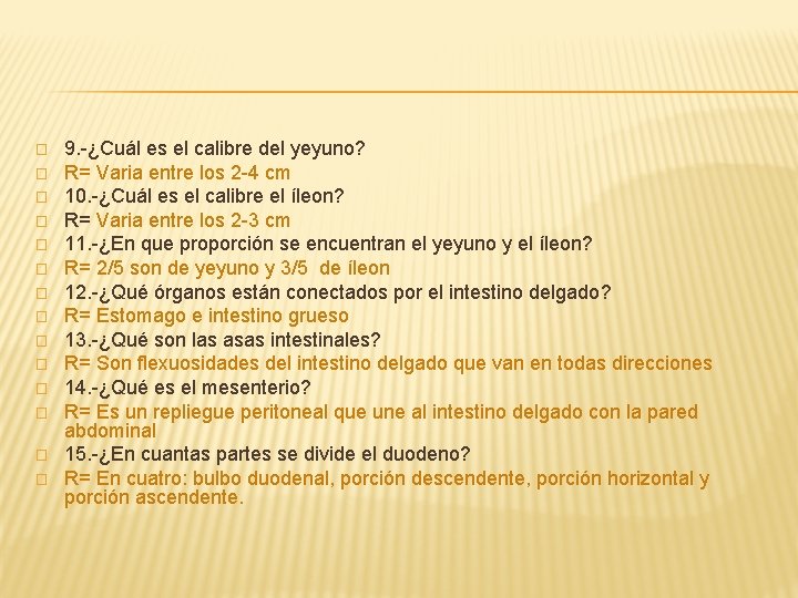 � � � � 9. -¿Cuál es el calibre del yeyuno? R= Varia entre