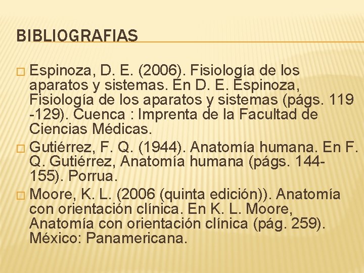 BIBLIOGRAFIAS � Espinoza, D. E. (2006). Fisiología de los aparatos y sistemas. En D.