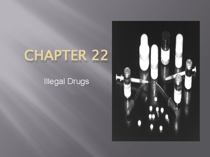 CHAPTER 22 Illegal Drugs 