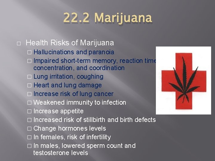 22. 2 Marijuana � Health Risks of Marijuana � Hallucinations and paranoia � Impaired
