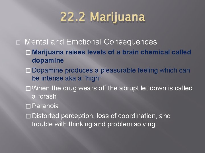 22. 2 Marijuana � Mental and Emotional Consequences � Marijuana raises levels of a