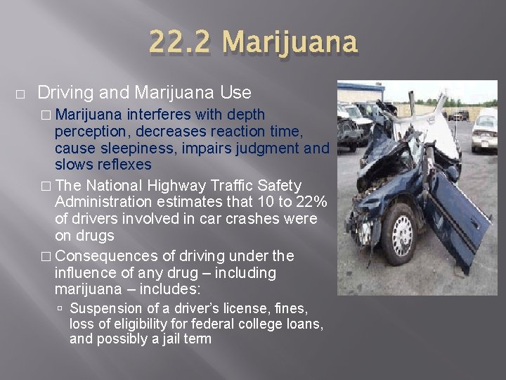 22. 2 Marijuana � Driving and Marijuana Use � Marijuana interferes with depth perception,