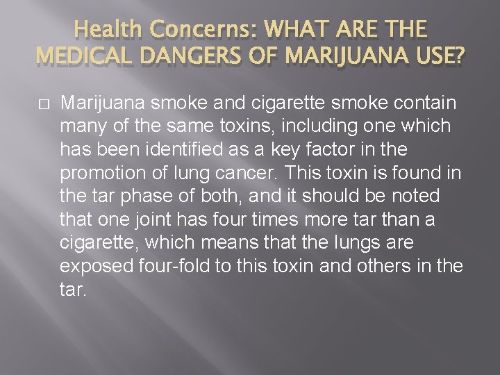 Health Concerns: WHAT ARE THE MEDICAL DANGERS OF MARIJUANA USE? � Marijuana smoke and