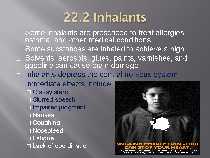 22. 2 Inhalants � � � Some inhalants are prescribed to treat allergies, asthma,