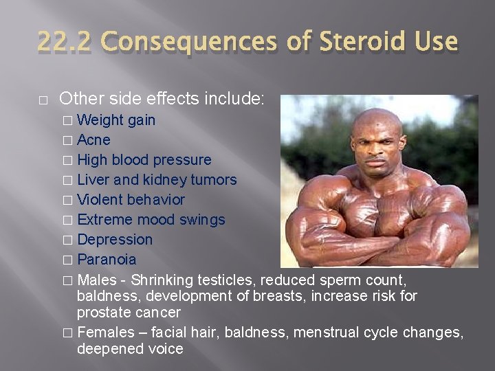 22. 2 Consequences of Steroid Use � Other side effects include: � Weight gain