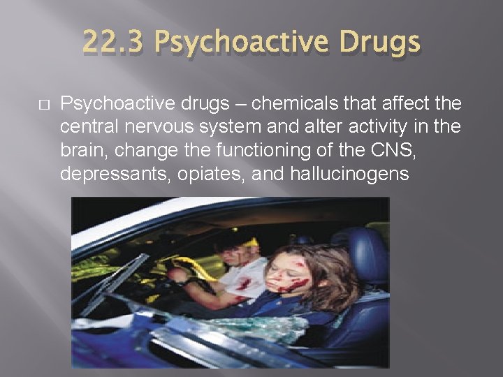 22. 3 Psychoactive Drugs � Psychoactive drugs – chemicals that affect the central nervous