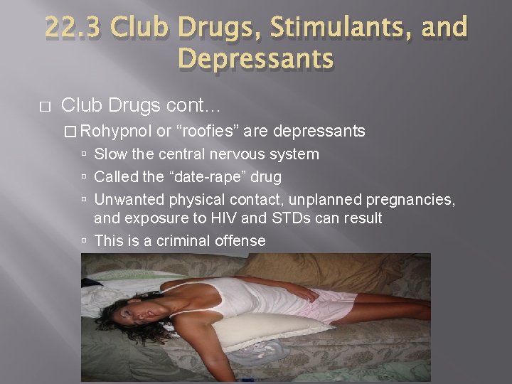 22. 3 Club Drugs, Stimulants, and Depressants � Club Drugs cont… � Rohypnol or
