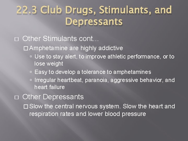 22. 3 Club Drugs, Stimulants, and Depressants � Other Stimulants cont… � Amphetamine are