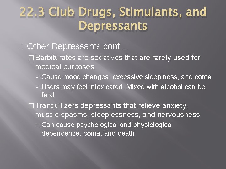 22. 3 Club Drugs, Stimulants, and Depressants � Other Depressants cont… � Barbiturates are