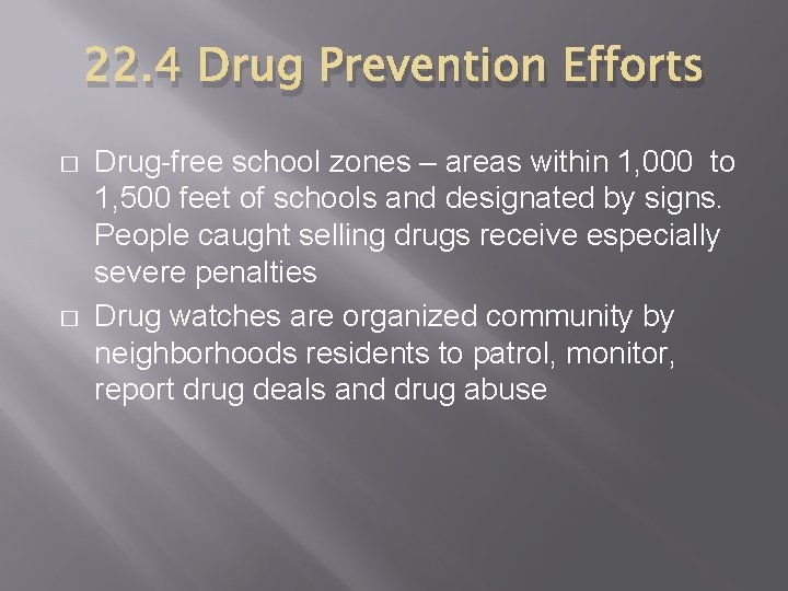 22. 4 Drug Prevention Efforts � � Drug-free school zones – areas within 1,