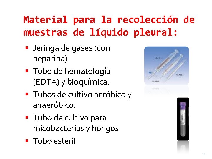 Material para la recolección de muestras de líquido pleural: Jeringa de gases (con heparina)