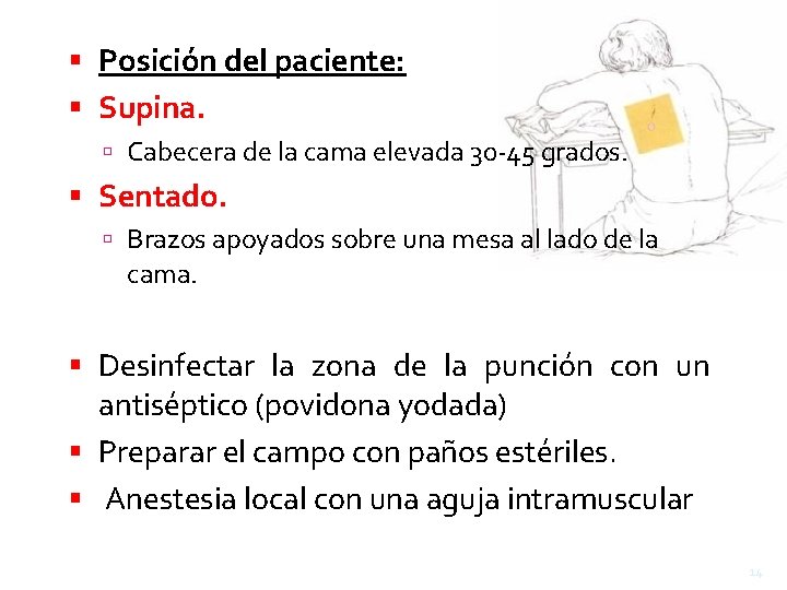  Posición del paciente: Supina. Cabecera de la cama elevada 30 -45 grados. Sentado.