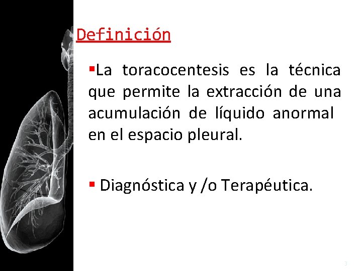 Definición La toracocentesis es la técnica que permite la extracción de una acumulación de