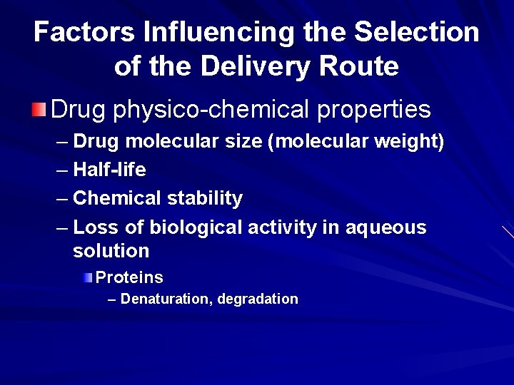 Factors Influencing the Selection of the Delivery Route Drug physico-chemical properties – Drug molecular