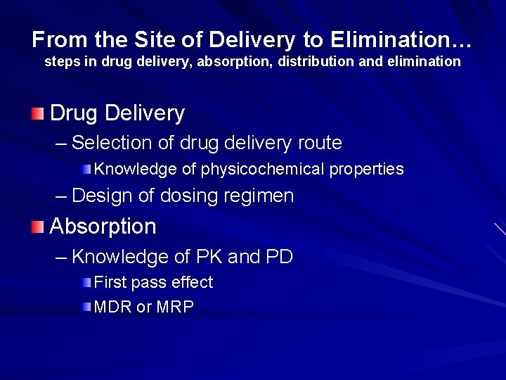 From the Site of Delivery to Elimination… steps in drug delivery, absorption, distribution and