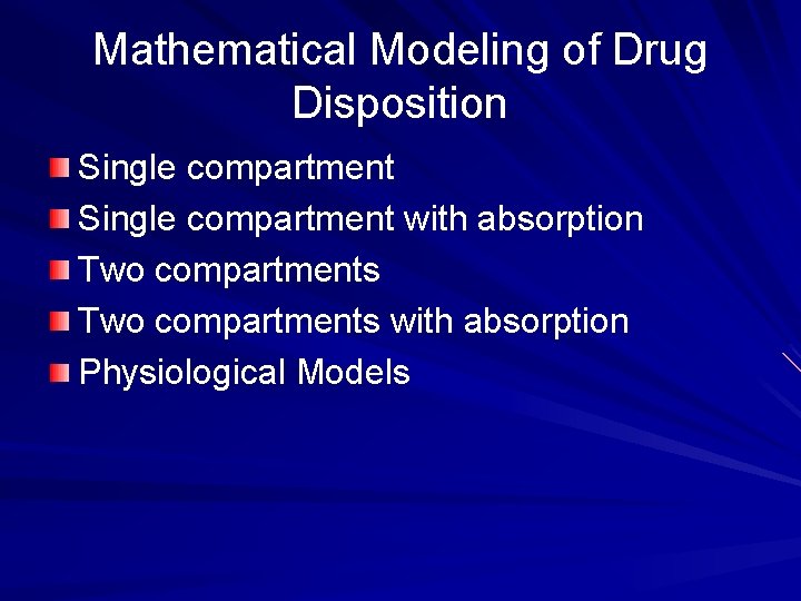 Mathematical Modeling of Drug Disposition Single compartment with absorption Two compartments with absorption Physiological