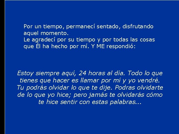 Por un tiempo, permanecí sentado, disfrutando aquel momento. Le agradecí por su tiempo y