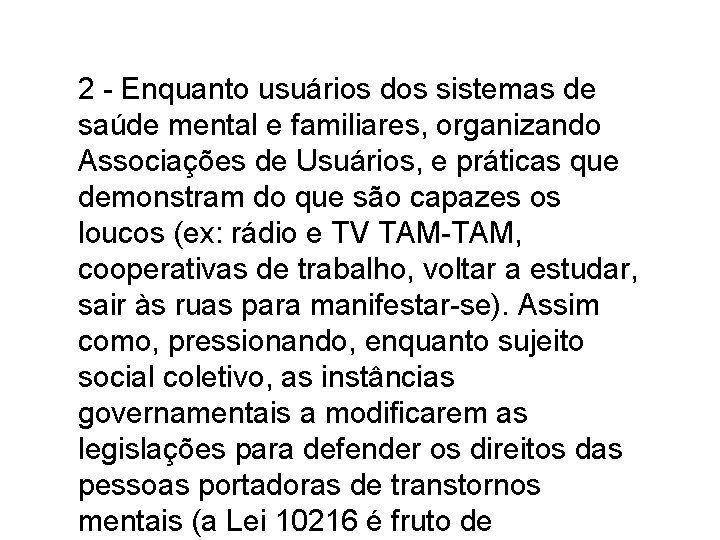 2 - Enquanto usuários dos sistemas de saúde mental e familiares, organizando Associações de