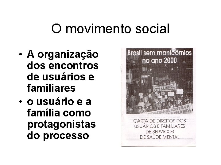 O movimento social • A organização dos encontros de usuários e familiares • o