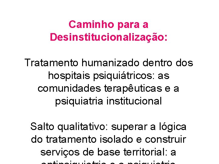 Caminho para a Desinstitucionalização: Tratamento humanizado dentro dos hospitais psiquiátricos: as comunidades terapêuticas e