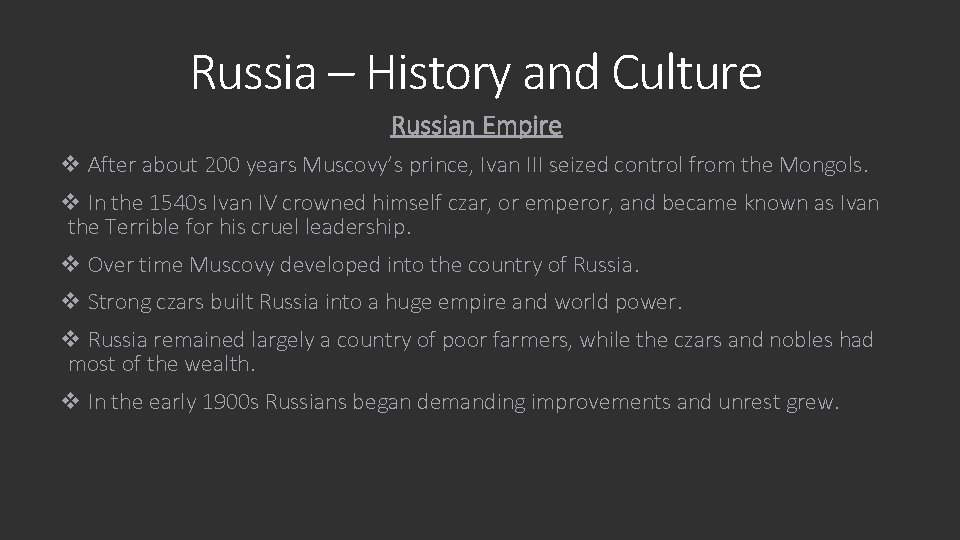 Russia – History and Culture Russian Empire v After about 200 years Muscovy’s prince,