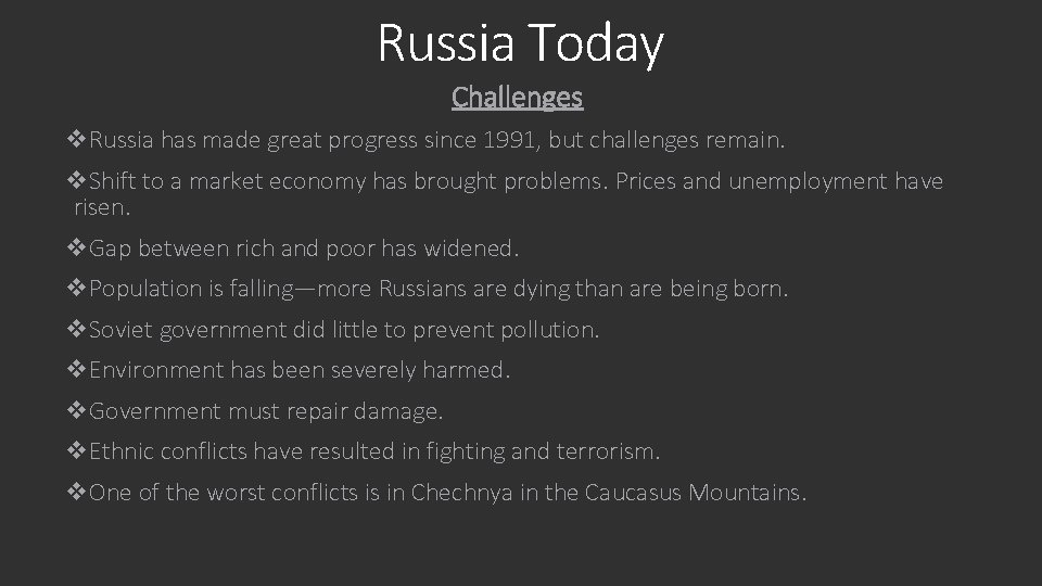 Russia Today Challenges v. Russia has made great progress since 1991, but challenges remain.