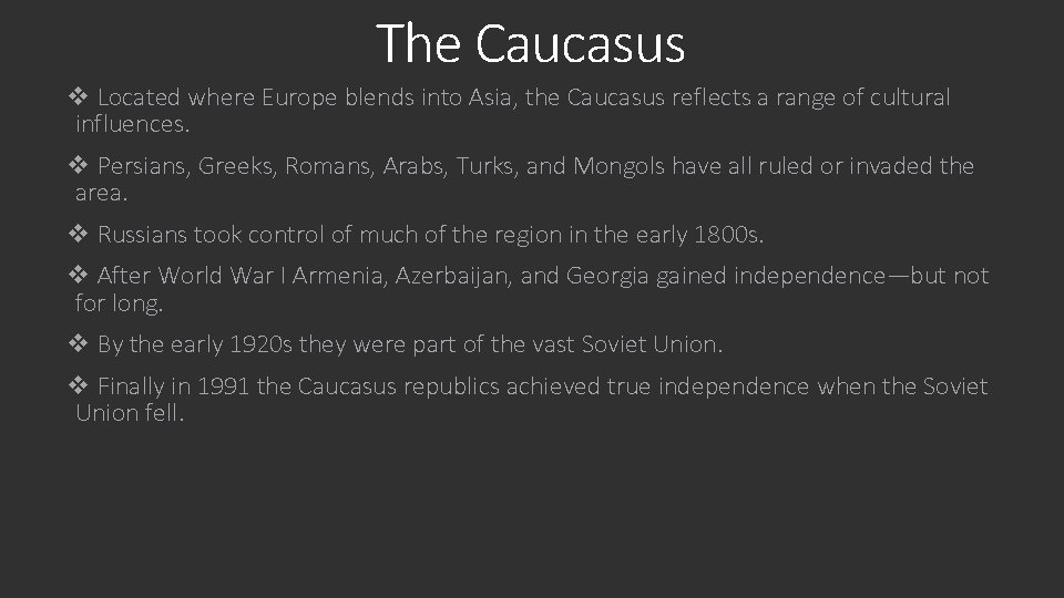 The Caucasus v Located where Europe blends into Asia, the Caucasus reflects a range