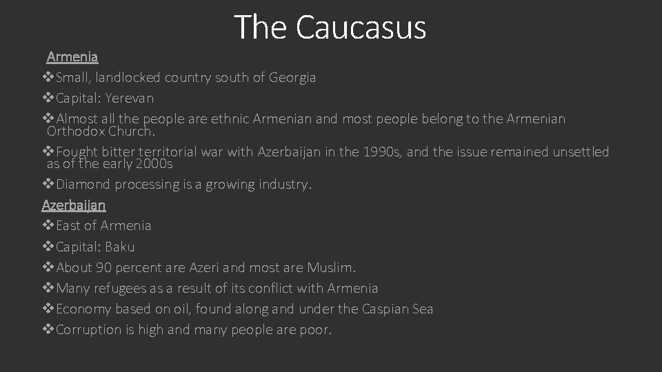 The Caucasus Armenia v. Small, landlocked country south of Georgia v. Capital: Yerevan v.