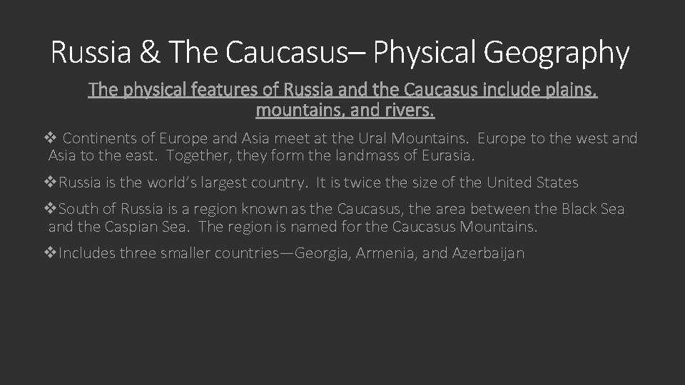 Russia & The Caucasus– Physical Geography The physical features of Russia and the Caucasus