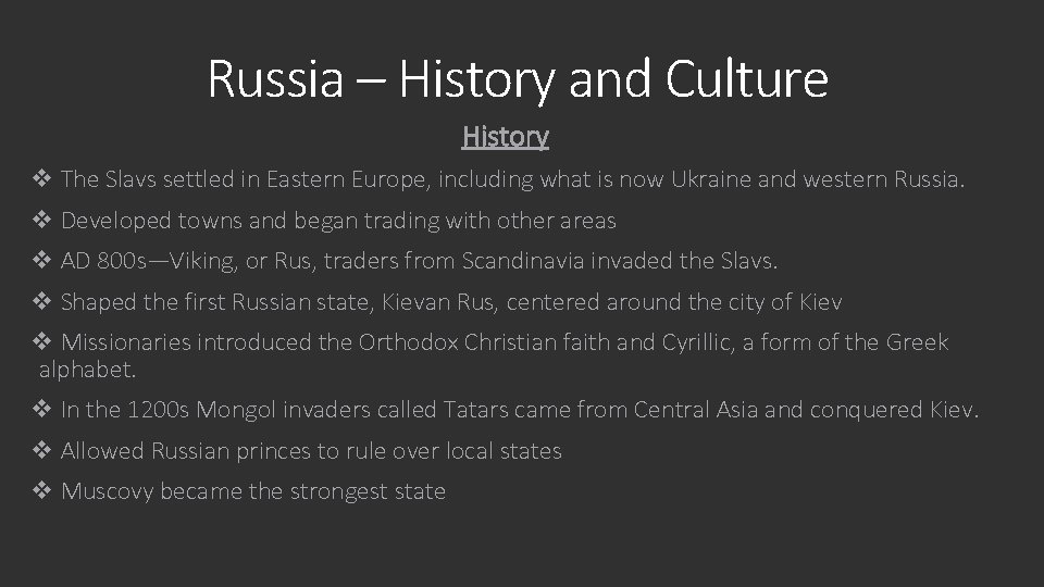 Russia – History and Culture History v The Slavs settled in Eastern Europe, including