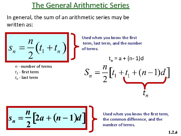 The General Arithmetic Series In general, the sum of an arithmetic series may be