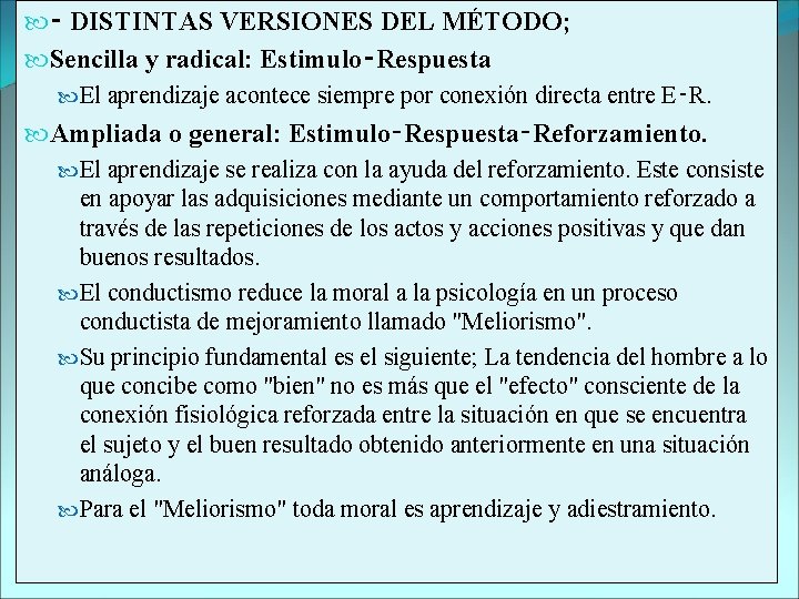  ‑ DISTINTAS VERSIONES DEL MÉTODO; Sencilla y radical: Estimulo‑Respuesta El aprendizaje acontece siempre