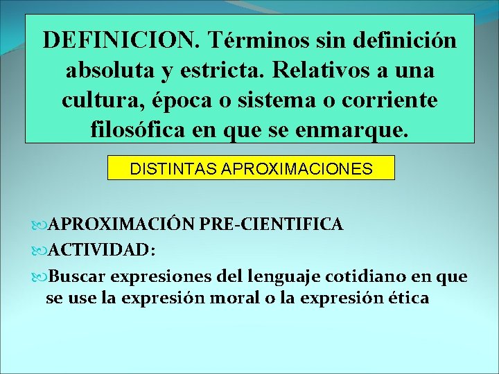 DEFINICION. Términos sin definición absoluta y estricta. Relativos a una cultura, época o sistema